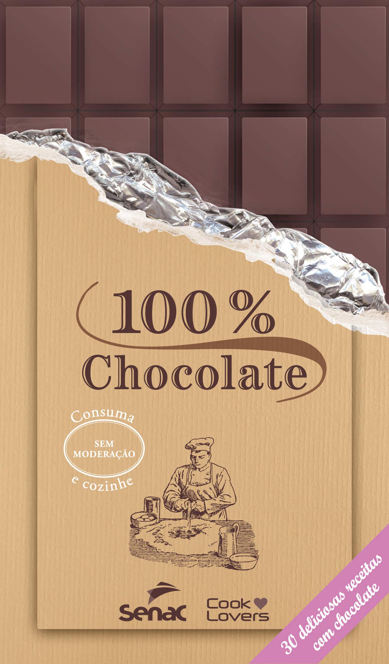 100 % chocolate - 30 deliciosas receitas com chocolate