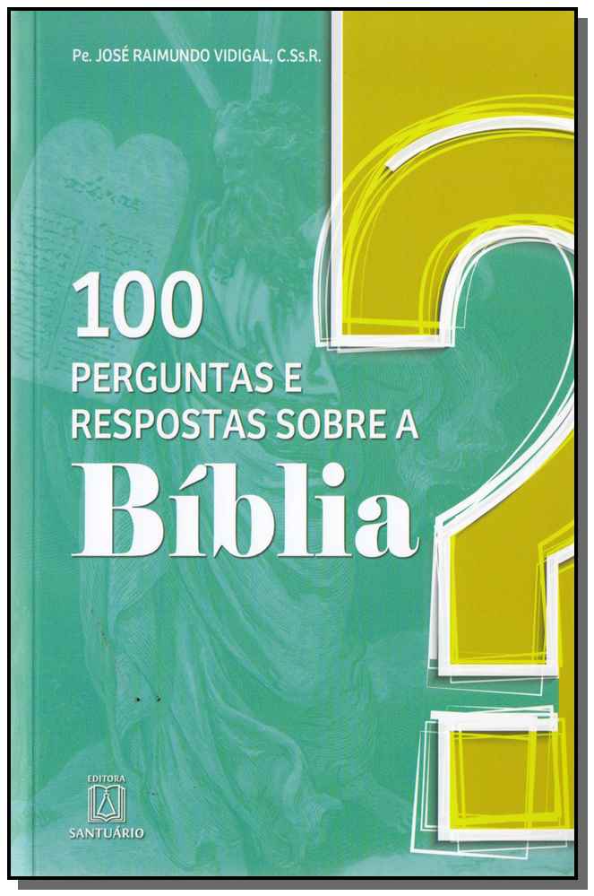 100 Perguntas e Respostas Sobre a Bíblia
