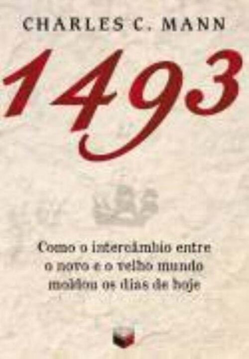 1493: Como o intercâmbio entre o novo e o velho mundo moldou os dias de hoje