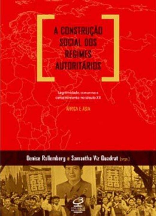 A construção social dos regimes autoritários: Legitimidade, consenso e consentimento no século XX -