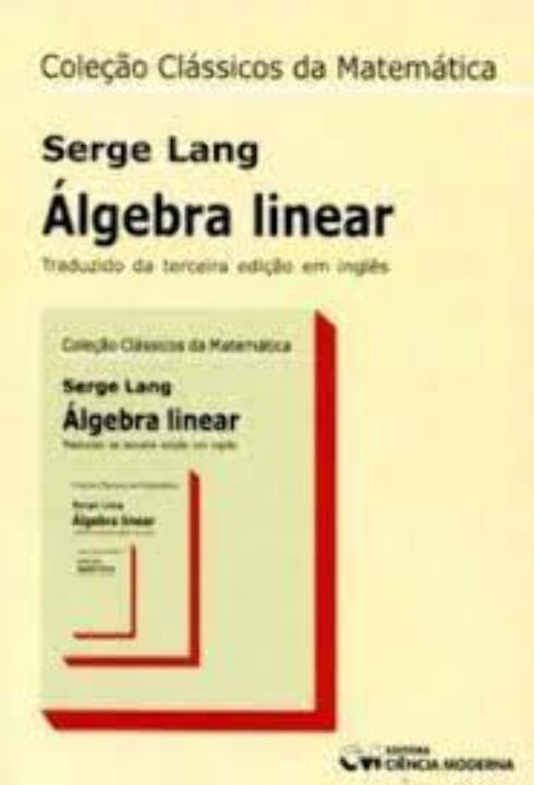 Coleção Clássicos da Matemática: Álgebra Linear