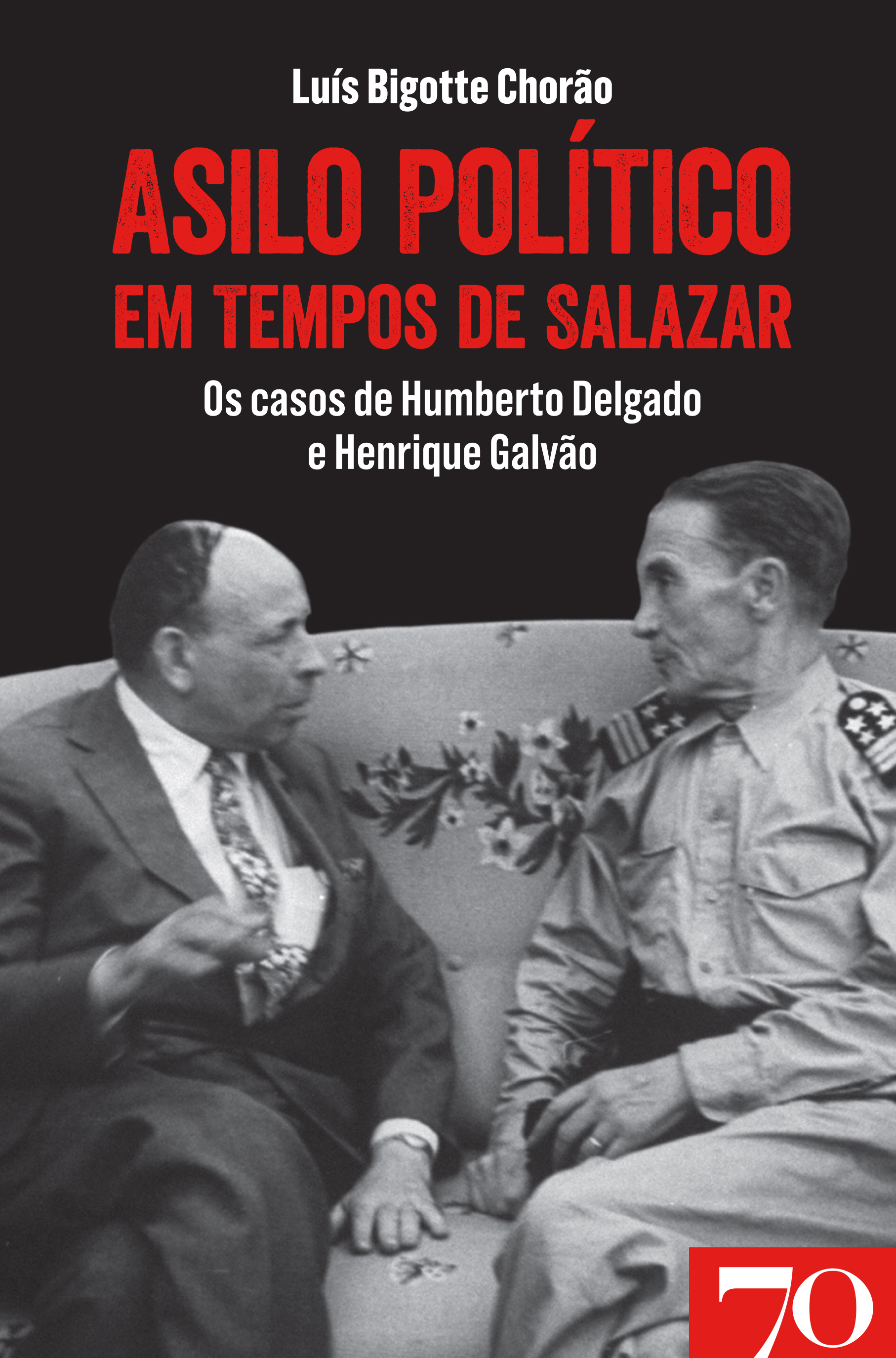 Asilo Político em Tempos de Salazar - Os Casos de Humberto Delgado e Henrique Galvão