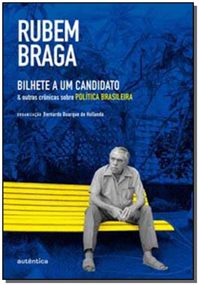 Bilhete a um candidato & outras crônicas sobre política brasileira