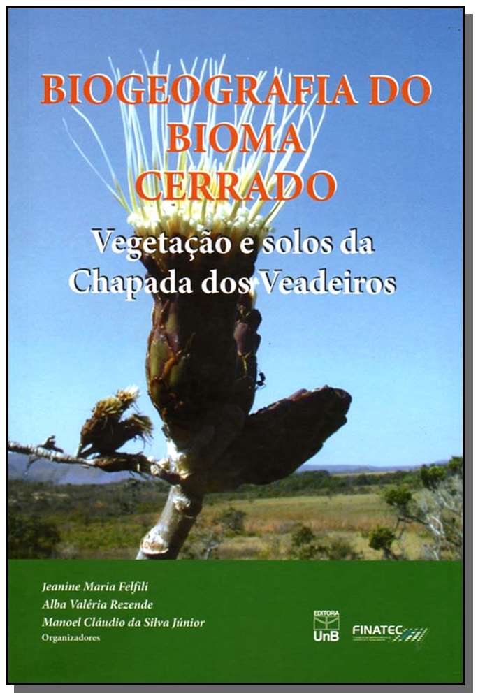 Biogeografia do Bioma Cerrado - Vegetação e Solos da Chapada dos Veadeiros