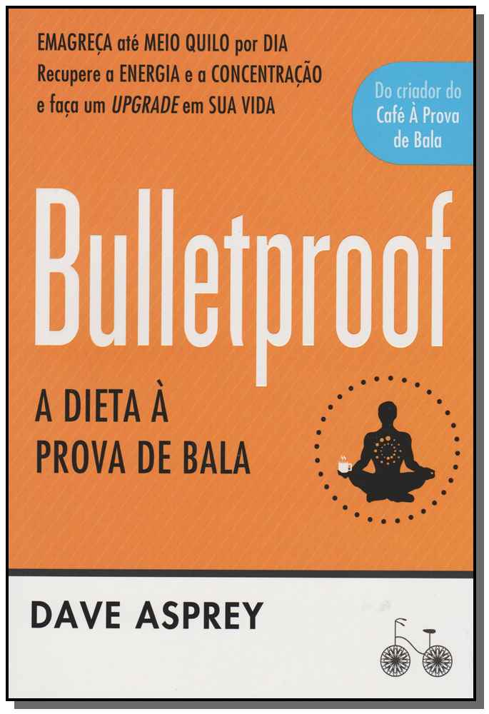 Bulletproof - a Dieta à Prova de Bala