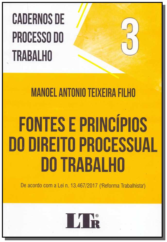 Cadernos Processo do Trabalho N°3 - Fontes e Princípios do Direito Processual do Trabalho - 01Ed/18