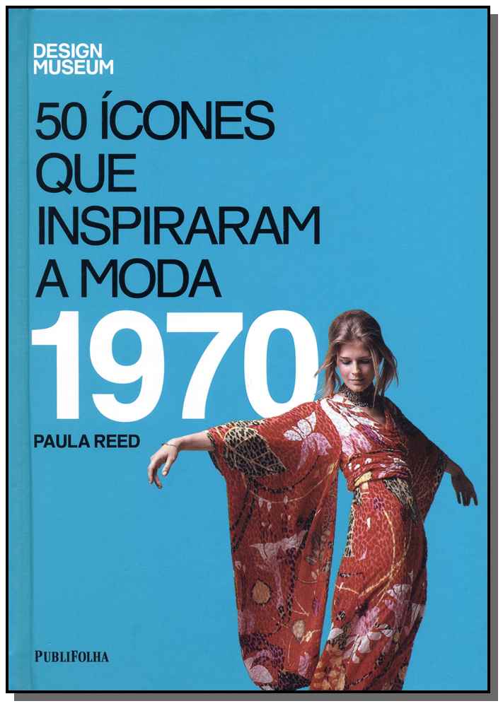 Cinquenta Ícones Que Inspiraram a Moda - 1970