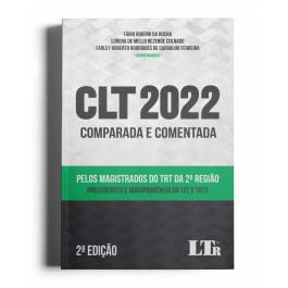 Clt 2022 - Comparada e Comentada pelos Magistrados do TRT da 2ª Região - 02Ed/22