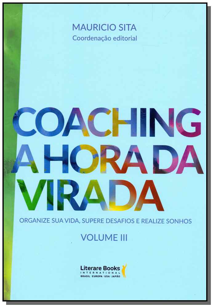 Coaching: A Hora da Virada - Vol. III - Organize Sua Vida, Supere Desafios e Realize Sonhos