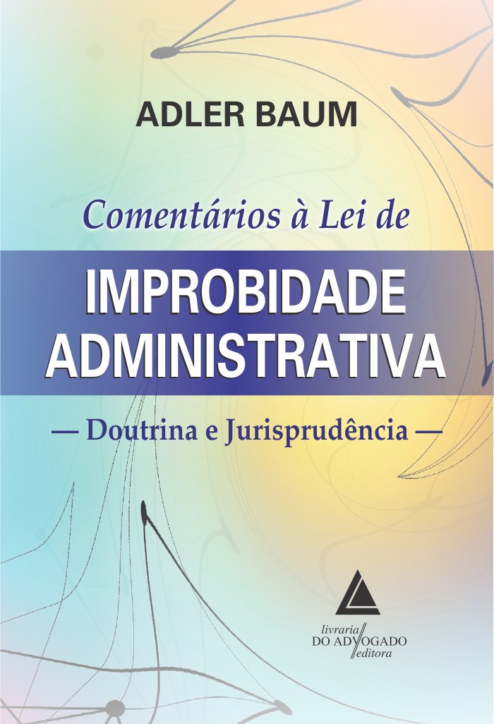 Comentários à Lei de Improbidade Administrativa - Doutrina e Jurisprudência - 01Ed/20