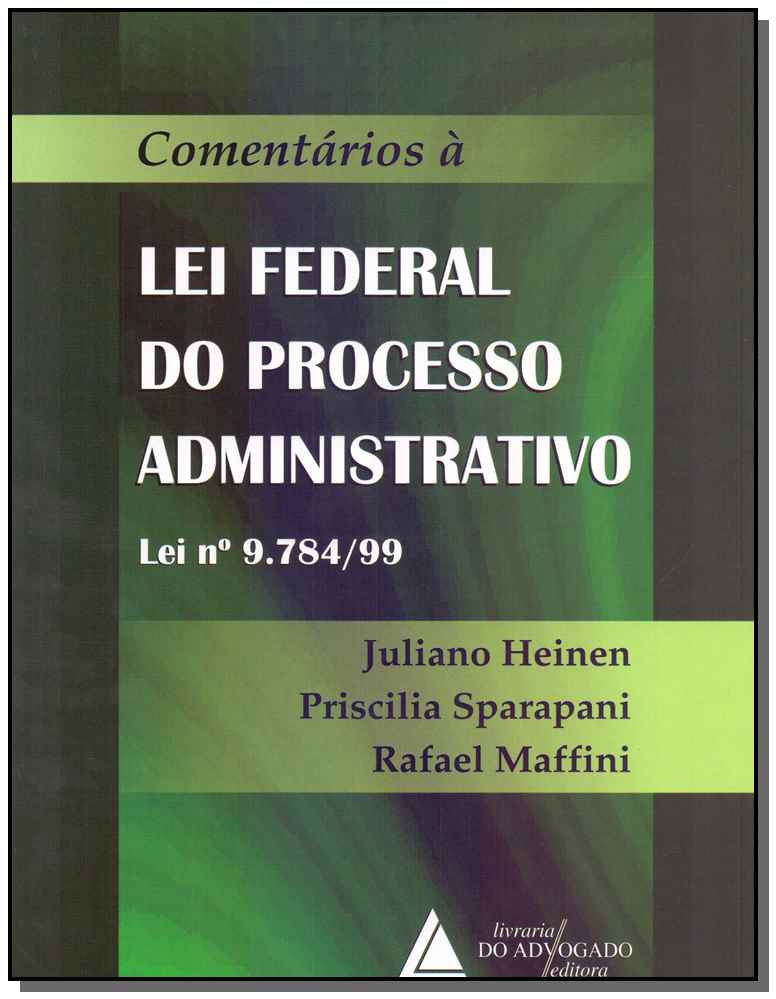 Comentários à Lei Federal do Processo Administrativo - Lei nº 9.784/99