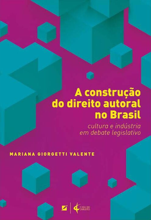 Construção do Direito Autoral no Brasil, A
