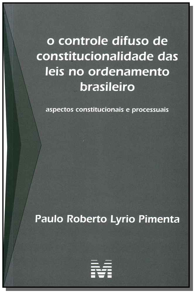 Controle Difuso de Constitucionalidade das Leis no Ordenamento Brasileiro, O