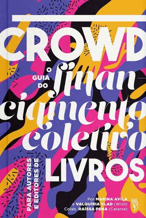 Crowd - O Guia do Financiamento Coletivo Para Autores e Editores de Livros
