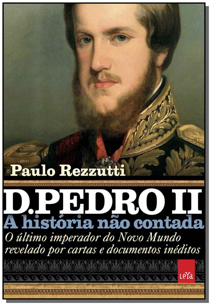 D. Pedro II - A História Não Contada
