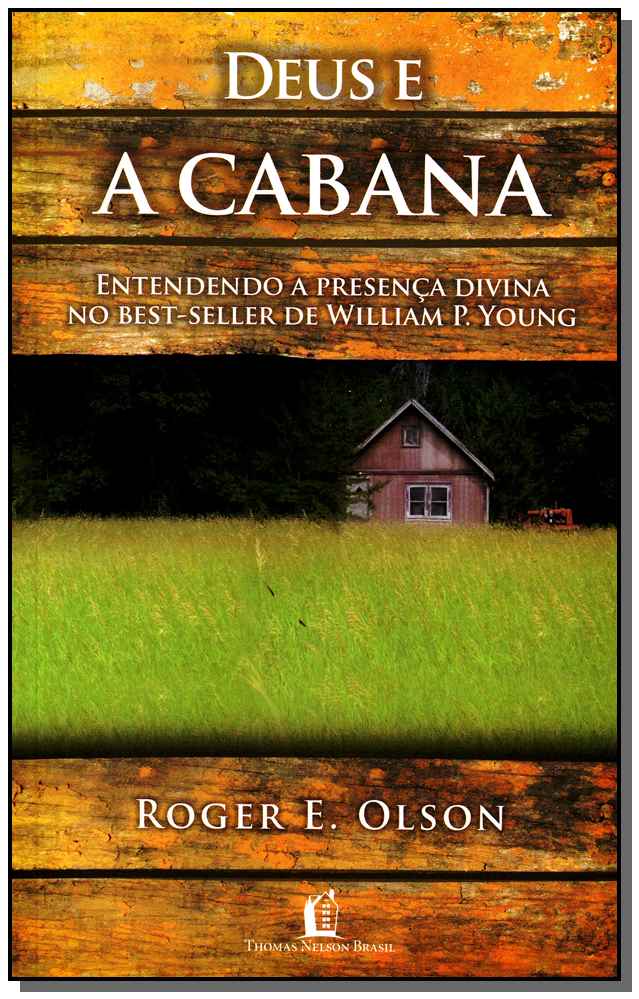 Deus e a Cabana - Entendendo a Presença Divina no Best-seller de William P. Young