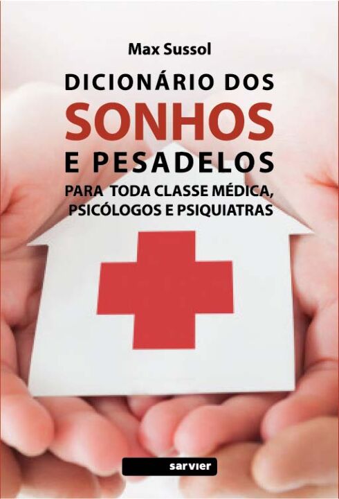 Dicionário dos Sonhos e Pesadelos - Orientação Médica, Picológica e Psiquiátrica
