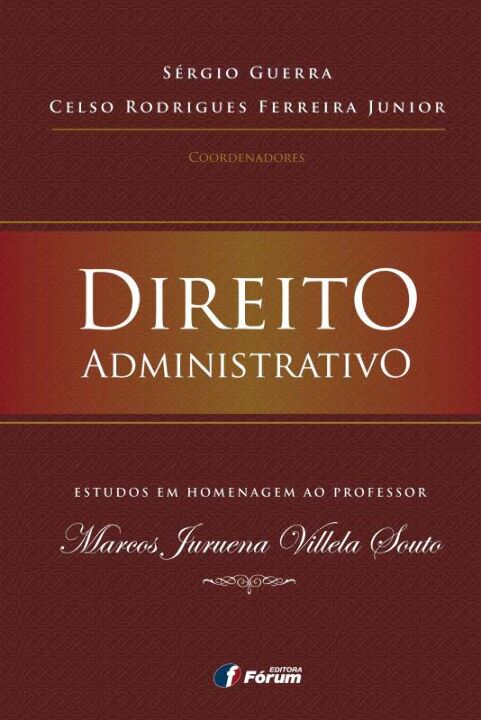 Direito Administrativo - Estudos Em Homenagem Ao Professor Marcos Juruema Villela Souto