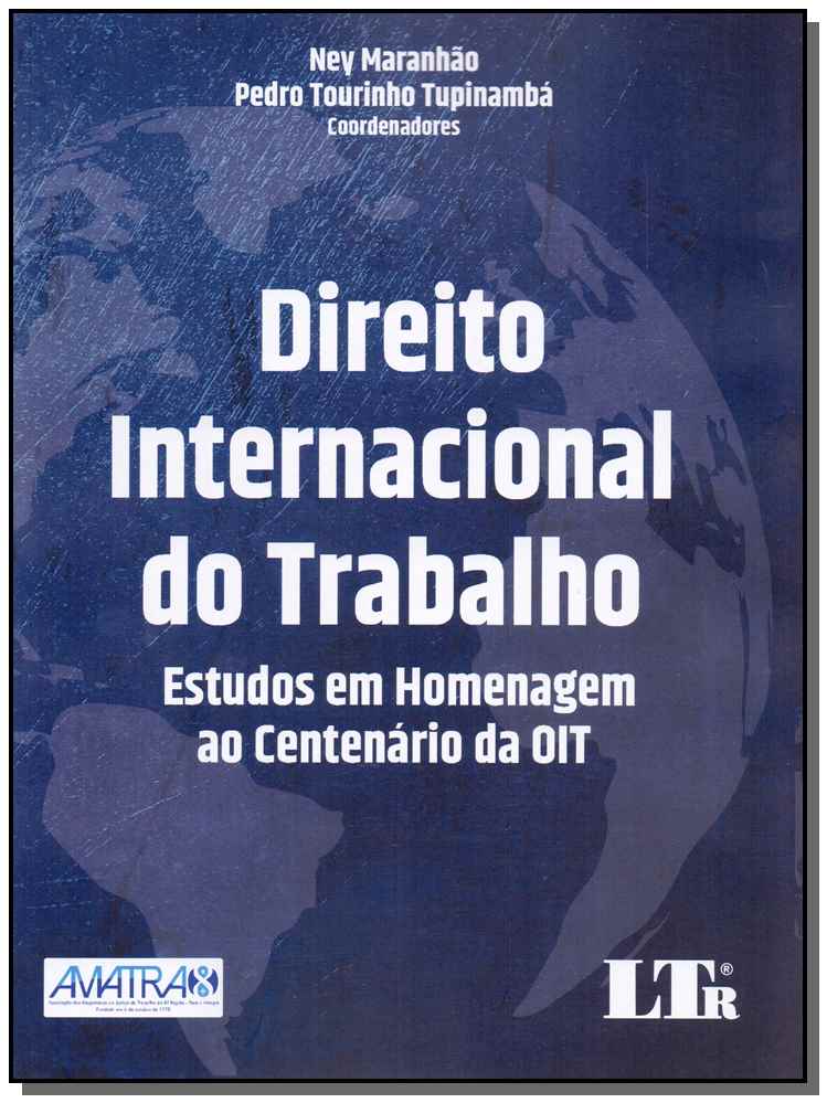 Direito Internacional do Trabalho - Estudos em Homenagem ao Centenário da OIT - 01Ed/19