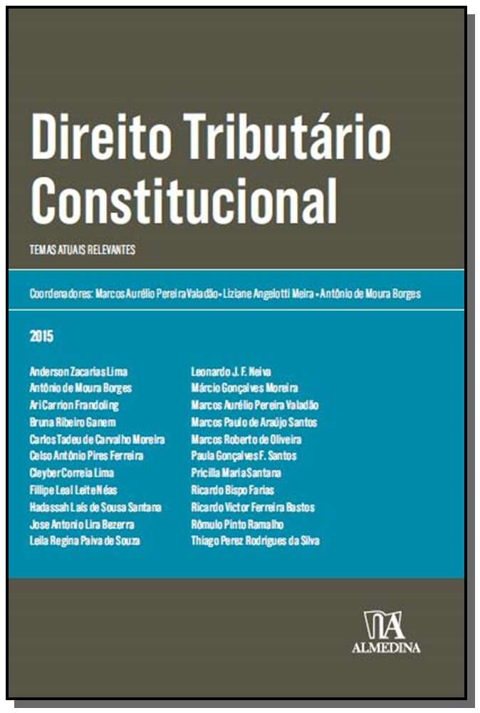 Direito Tributário Constitucional: Temas Atuais Relevantes - 01Ed/15