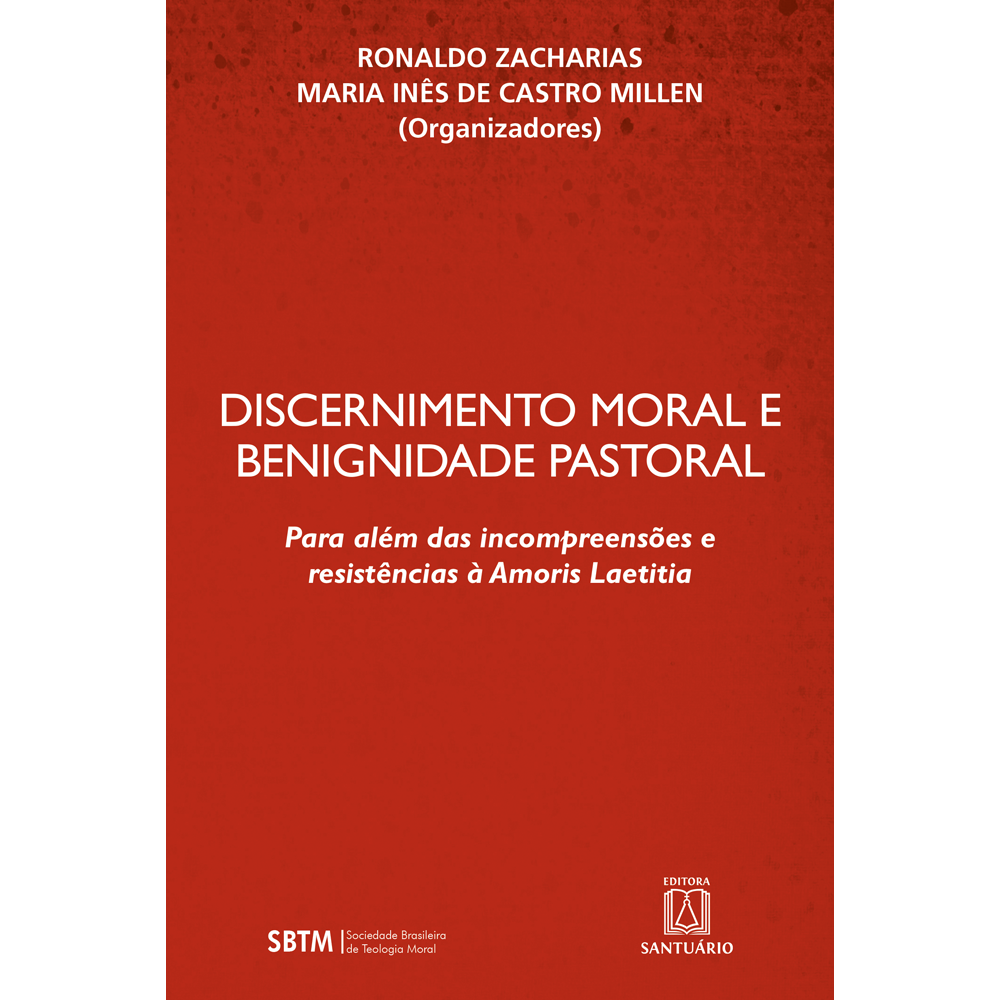 Discernimento Moral e Benignidade Pastoral - Para Além das Incompreensões e Resistências à Amoris La