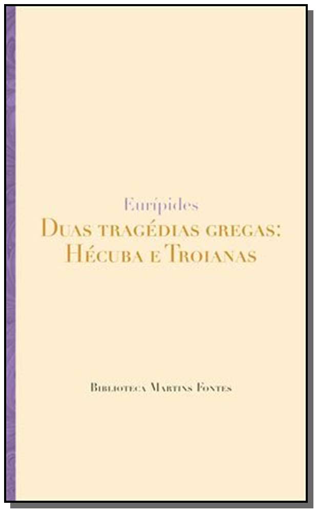 Duas Tragedias Gregas  - Hecuba e Troianas