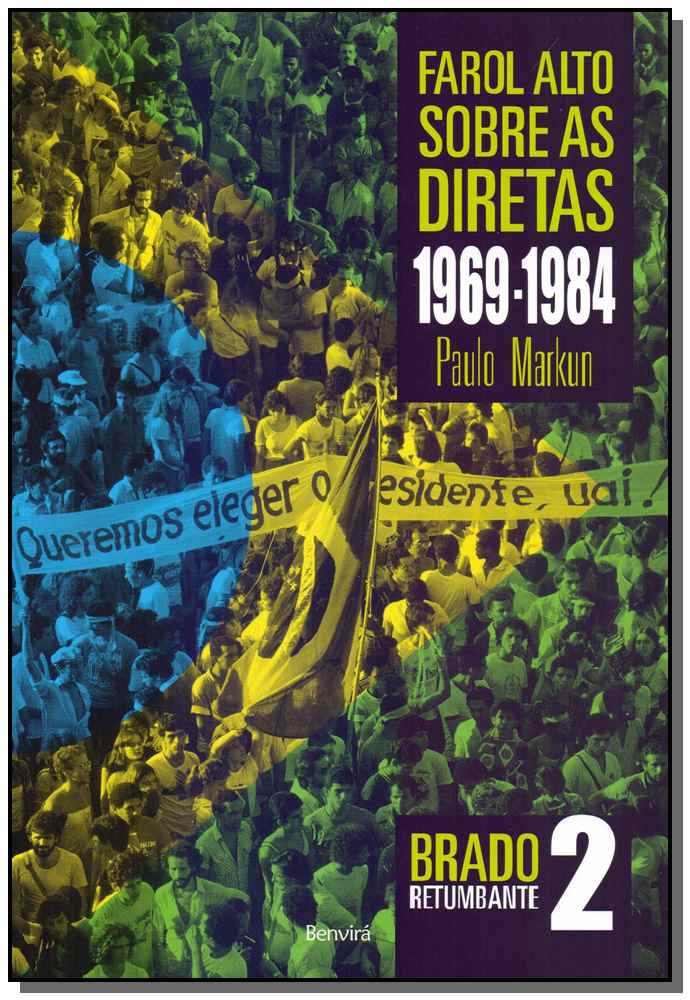 Farol Alto Sobre as Diretas - Vol. 2 - (1969-1984)
