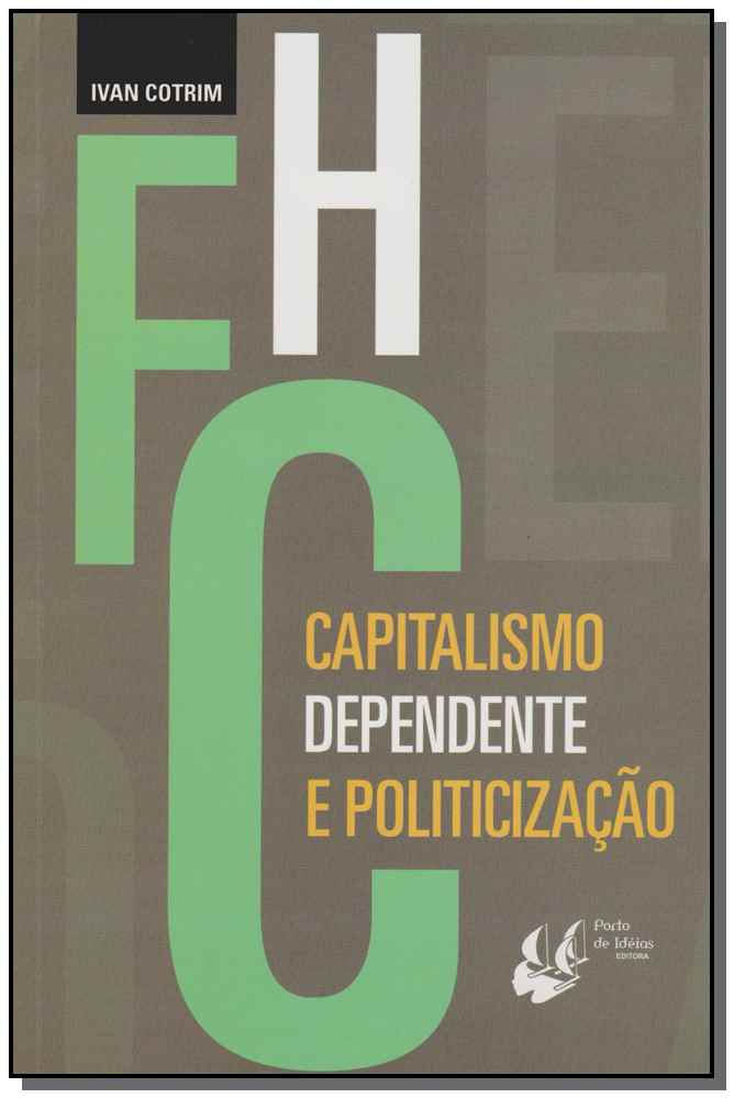 Fhc - Capitalismo Dependente e Politicizacao