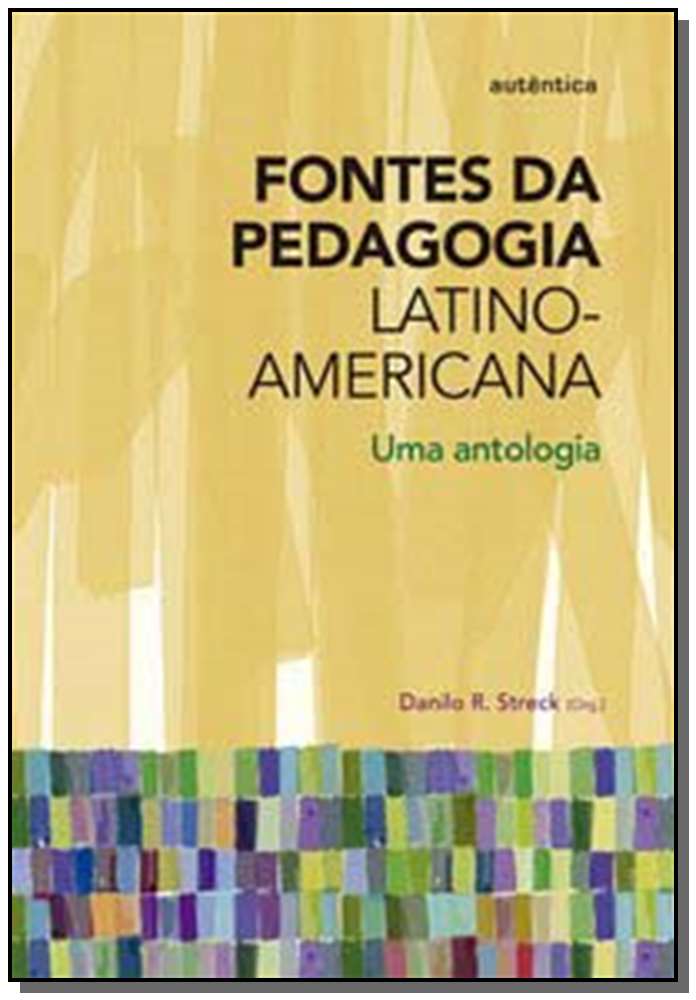 Fontes da Pedagogia Latino-Americana - Uma antologia