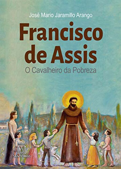 Francisco de Assis o cavaleiro da pobreza