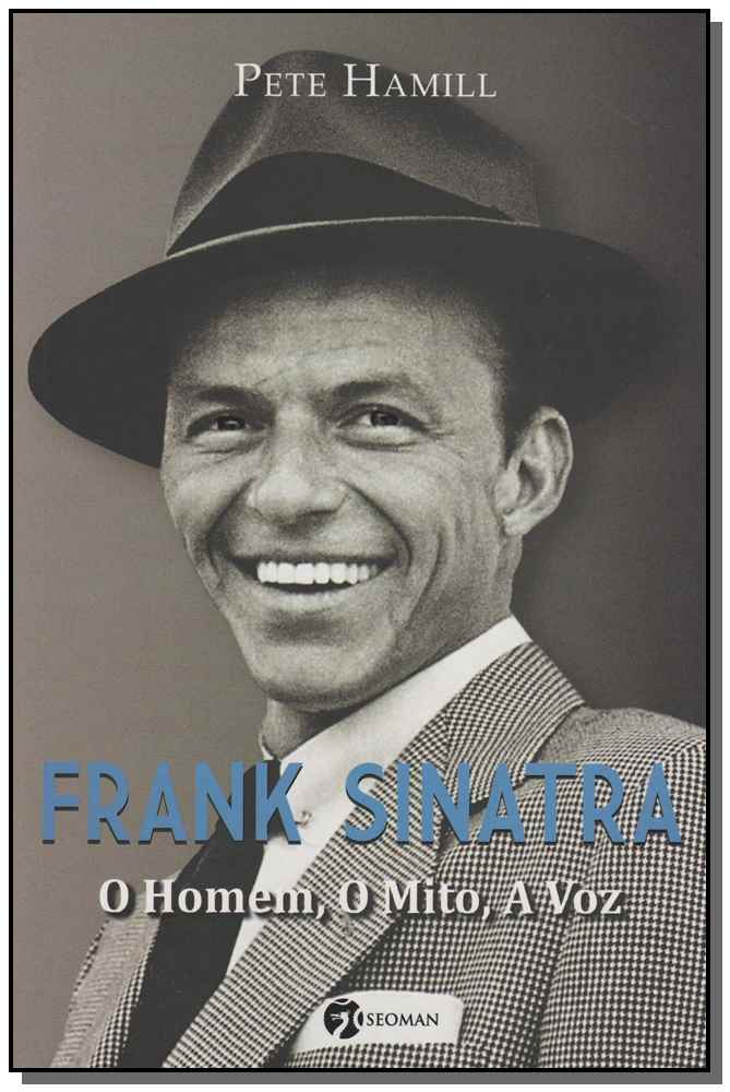 Frank Sinatra - o Homem, o Mito, a Voz