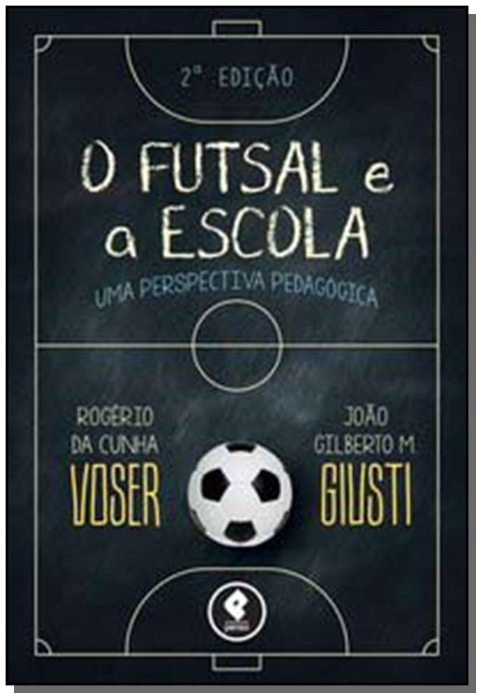 Futsal e a Escola 2Ed., O