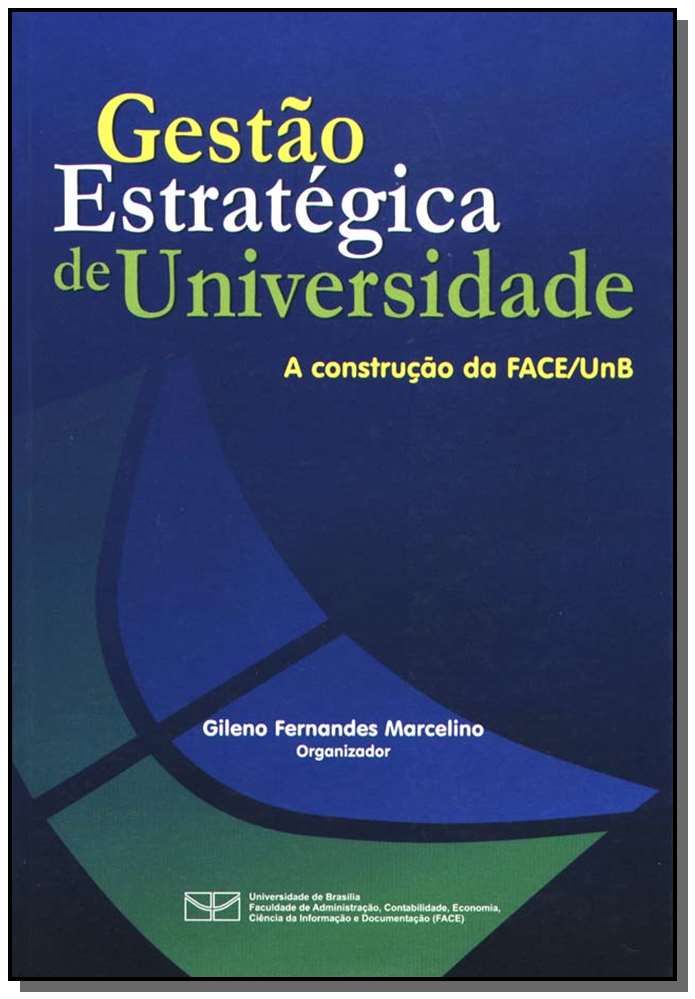 Gestão Estratégica de Universidade - a Construção da Face/unb