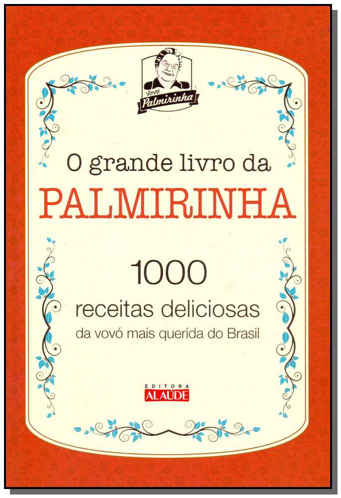 Grande Livro da Palmirinha, O - 1000 Receitas Deliciosas