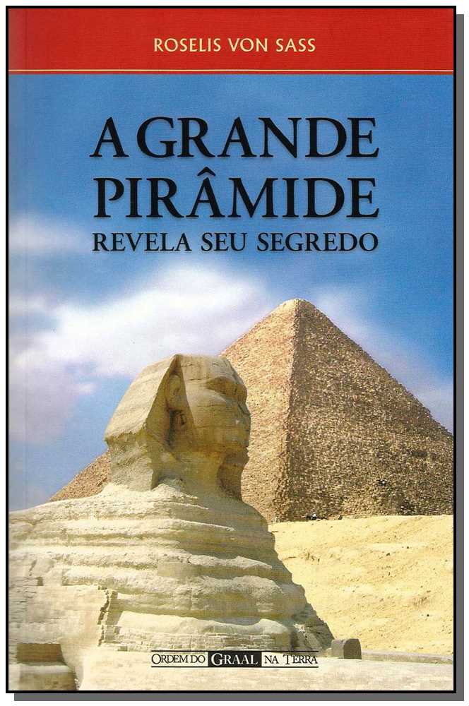 Grande Pirâmide, a - Revela Seu Segredo