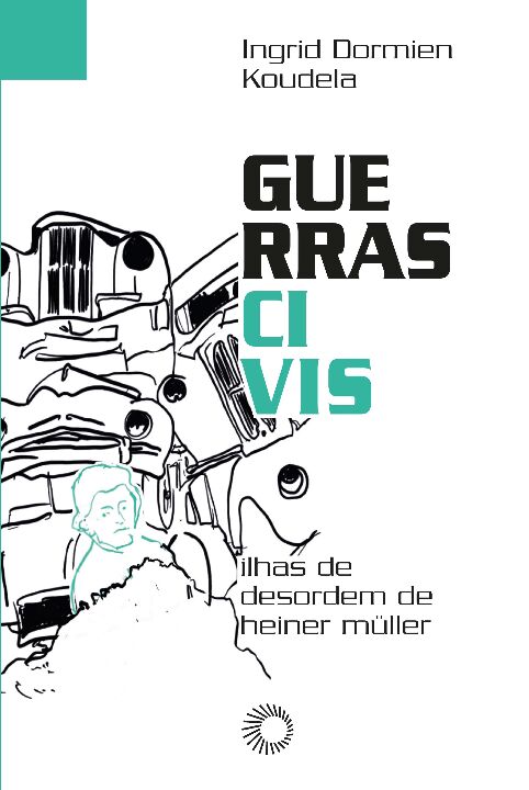 Guerras Civis: Ilhas de Desordem de Heiner Müller