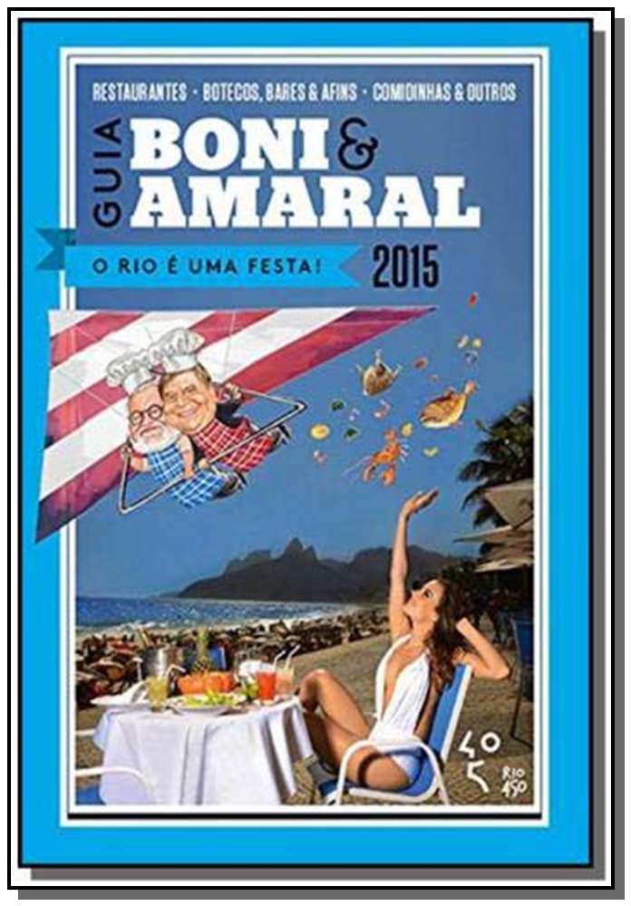 Guia Boni & Amaral: O Rio é Uma Festa!
