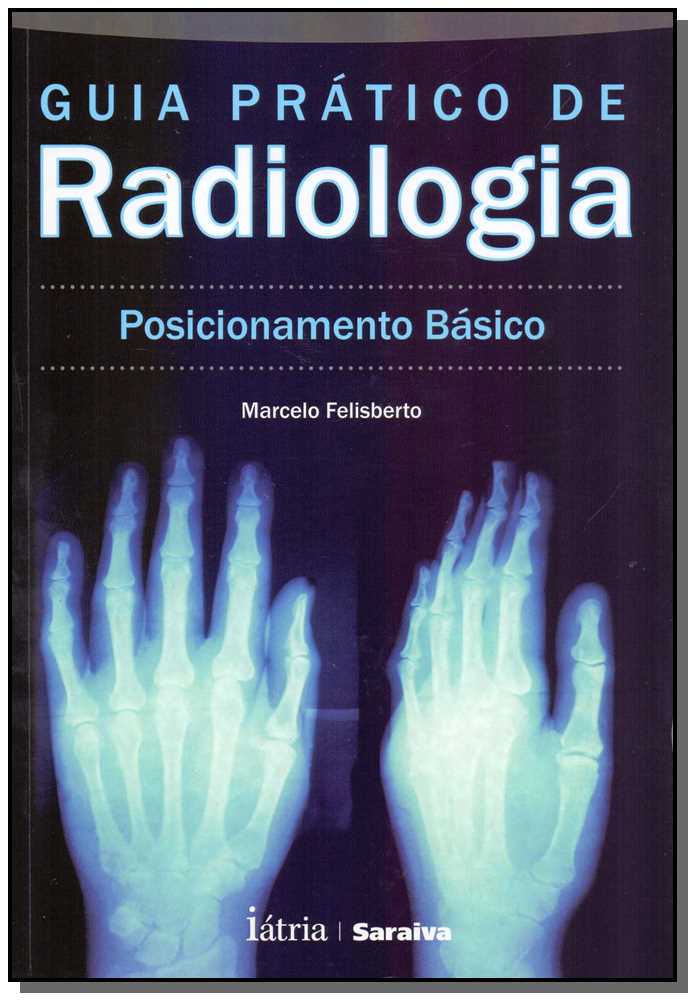 Guia Prático De Radiologia  Posicionamento Básico