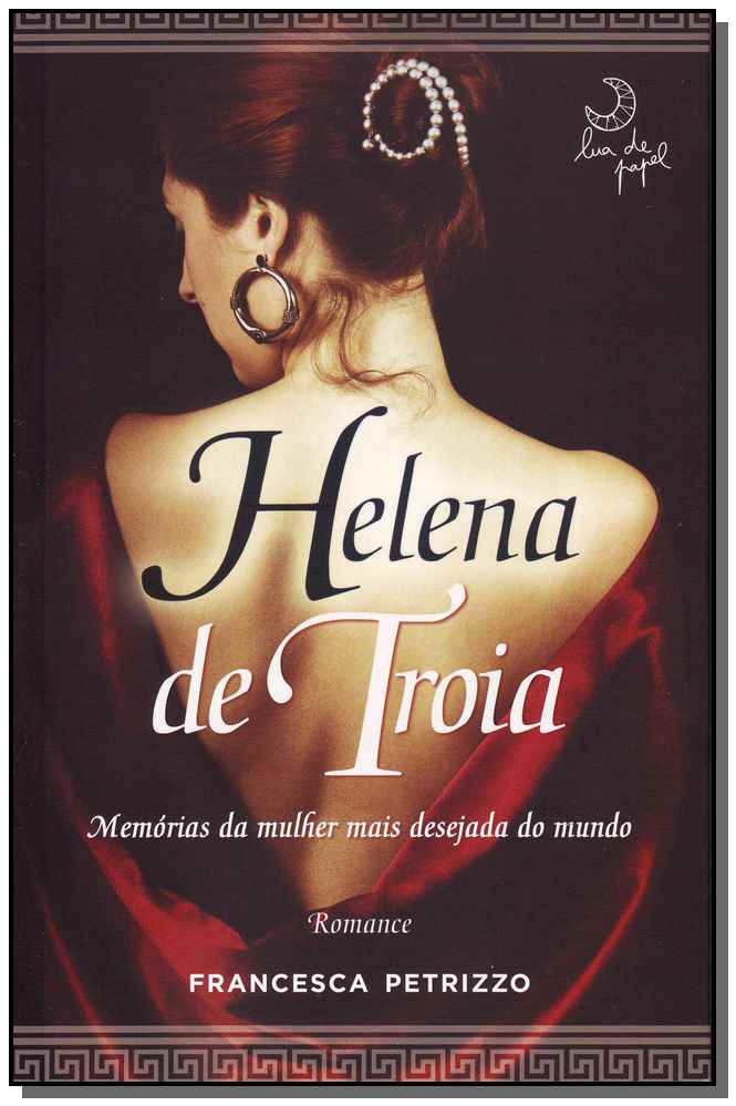 Helena de Troia - Memórias da Mulher Mais Desejada do Mundo