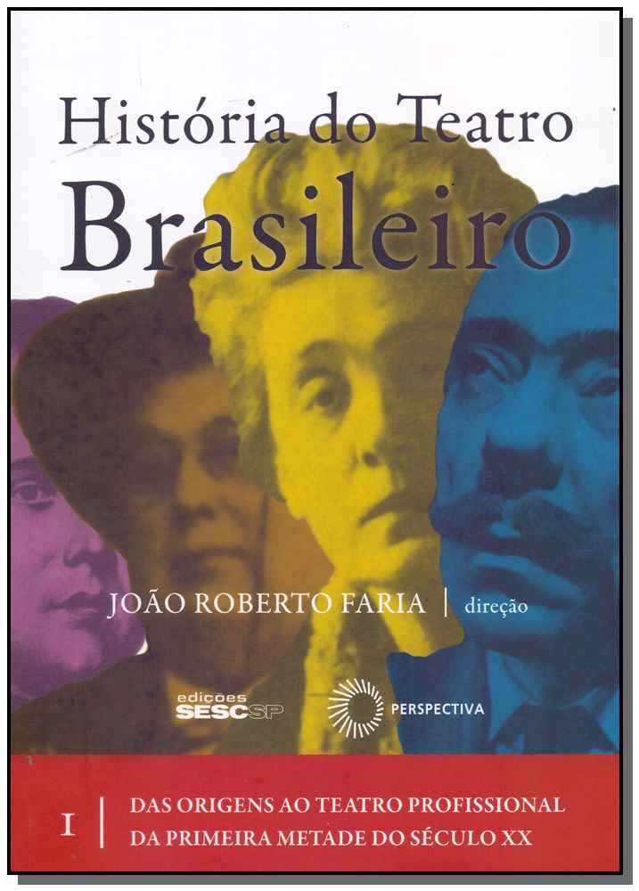 História do Teatro Brasileiro - Vol.01