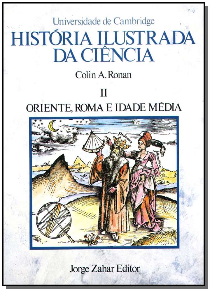 História Ilustrada da Ciência, Vol. 02 - Oriente, Roma e Idade Média