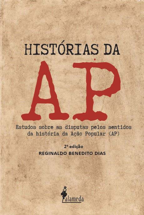Histórias Da Ap - Estudos Sobre As Disputas Pelos Sentidos Da História Da Ação Popular (Ap) - 02ED/2