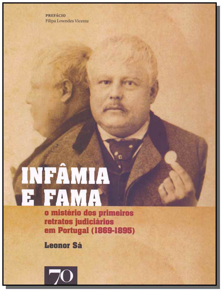 Infâmia e Fama: O Mistério dos Primeiros Retratos Judiciários em Portugal (1869-1895)