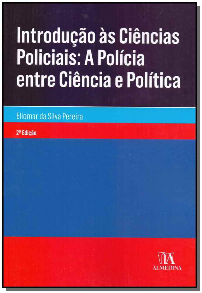 Introdução às Ciências Policiais: A Polícia entre Ciência e Política - 02Ed/19