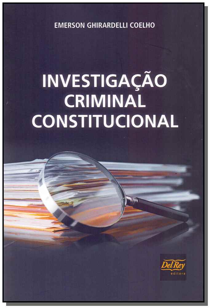 Investigacao Criminal Constitucional - 01Ed/17