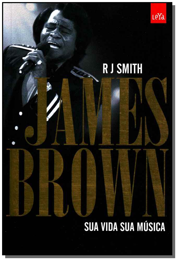 James Brown: Sua Vida,  Sua Musica