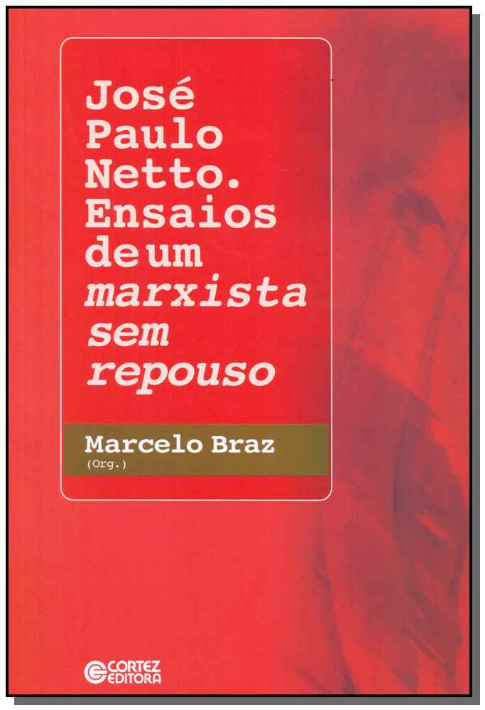José Paulo Netto. Ensaios de um Marxista Sem Repouso