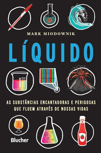 Liquido: As Substâncias Encantadoras e Perigosas que Fluem Através de Nossas Vidas