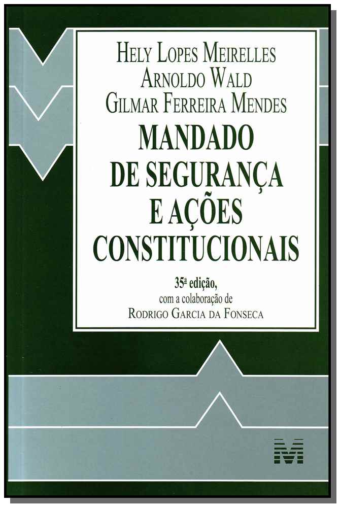 Mandado de Segurança e Ações Constitucionais - 35 Ed. - 2013