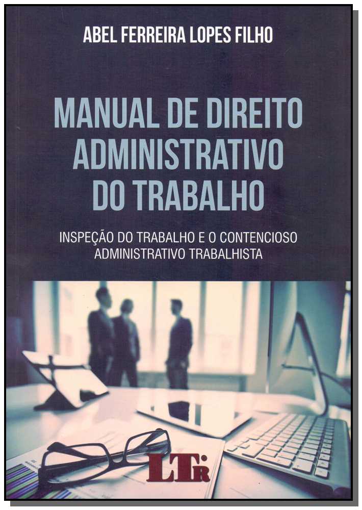 Manual de Direito Administrativo do Trabalho - 01Ed/18